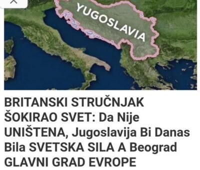 BRITANSKI STRUČNJAK ŠOKIRAO SVET: Da nije UNIŠTENA, Jugoslavija bi danas bila SVETSKA SILA a Beograd GLAVNI GRAD EVROPE
